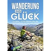 Wanderung ins Glück: Via Alpina - 2.600 Kilometer über den Alpenhauptkamm von Triest nach Monaco