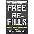 FREE REFILLS: A Doctor Confronts His Addiction