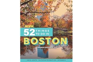 Moon 52 Things to Do in Boston: Local Spots, Outdoor Recreation, Getaways (Moon Travel Guides)