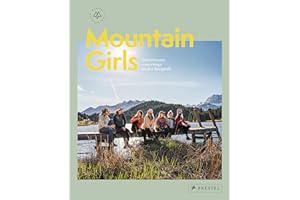 Mountain Girls: Gemeinsam unterwegs in der Bergwelt - [Bildband mit Inspirationen, Reportagen, Interviews und Tourentipps]
