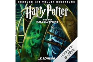 Harry Potter und der Halbblutprinz (Hörbuch mit voller Besetzung)