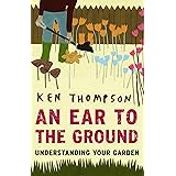 An Ear To The Ground: Understanding Your Garden