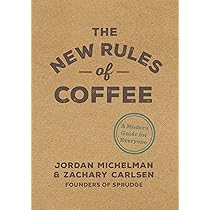 The New Rules of Coffee: A Modern Guide for Everyone : Jordan
