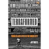 Terraformed: Young Black Lives in the Inner City