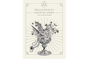 The Alchemist Cocktail Book: Master the dark arts of mixology