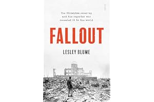 Fallout: the Hiroshima cover-up and the reporter who revealed it to the world