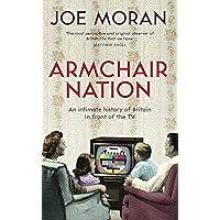 Armchair Nation: An intimate history of Britain in front of the TV