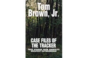 Case Files of the Tracker: True Stories from America's Greatest Outdoorsman