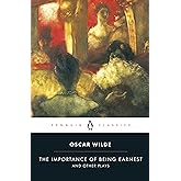 The Importance of Being Earnest and Other Plays (Penguin Classics)