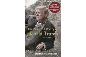 The Beautiful Poetry of Donald Trump: Newly Updated Edition Including 12 Recently Discovered Poems