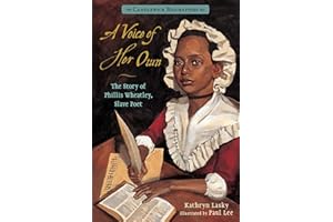 A Voice of Her Own: The Story of Phillis Wheatley, Slave Poet: Candlewick Biographies