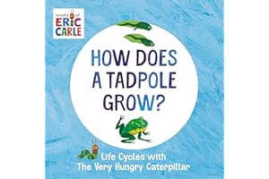 How Does a Tadpole Grow?: Life Cycles with The Very Hungry Caterpillar (The World of Eric Carle)