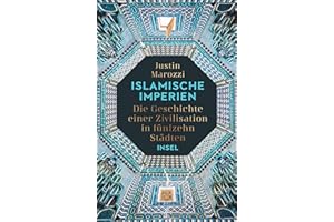 Islamische Imperien: Die Geschichte einer Zivilisation in fünfzehn Städten | »Eine herausragende Geschichte des Islam.« Peter Frankopan
