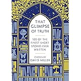That Glimpse of Truth: The 100 Finest Short Stories Ever Written