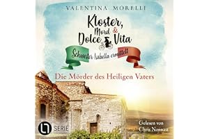 Die Mörder des Heiligen Vaters - Kloster, Mord und Dolce Vita: Schwester Isabella ermittelt, Band 36