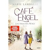 Café Engel: Ein frischer Wind - Saga um eine Wiesbadener Familie und ihr Traditionscafé. Roman (Café-Engel-Saga, Band 4)