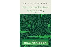 The Best American Science and Nature Writing 2024: A Thought-Provoking Anthology with Award-Winning Environmental Insights