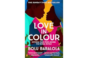 Love in Colour: 'So rarely is love expressed this richly, this vividly, or this artfully.' Candice Carty-Williams