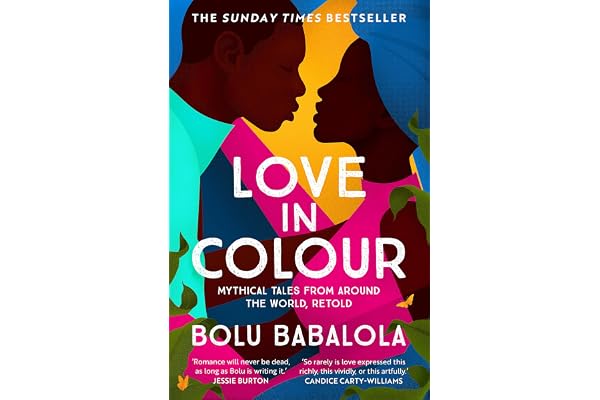 Love in Colour: 'So rarely is love expressed this richly, this vividly, or this artfully.' Candice Carty-Williams