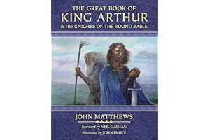 The Great Book of King Arthur and His Knights of the Round Table: A New Morte D’Arthur