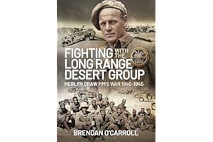 Fighting with the Long Range Desert Group: Merlyn Craw MM's War 1940-1945