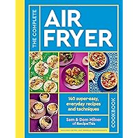 The Complete Air Fryer Cookbook: 140 super-easy, everyday recipes and techniques