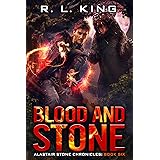 Blood and Stone: An Alastair Stone Urban Fantasy Novel (Alastair Stone Chronicles Book 6) (The Alastair Stone Chronicles)
