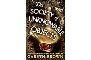 The Society of Unknowable Objects: The fantastical new adventure from the bestselling author of The Book of Doors