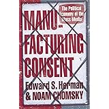 Manufacturing Consent: The Political Economy of the Mass Media