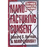 Manufacturing Consent: The Political Economy of the Mass Media