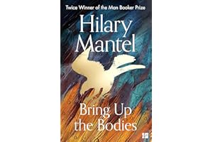 Bring Up the Bodies: The Booker Prize-winning and bestselling sequel to Wolf Hall, now a major TV series (The Wolf Hall Trilogy)
