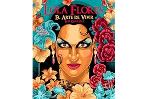 Lola Flores: El arte de vivir (Vidas Ilustradas)