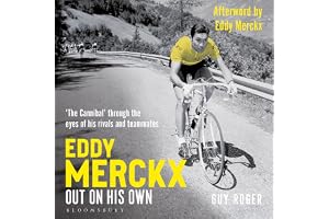 Eddy Merckx – Out On His Own: ‘The Cannibal’ through the eyes of his rivals and teammates