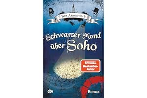 Schwarzer Mond über Soho: Roman (Die Flüsse-von-London-Reihe (Peter Grant), Band 2)