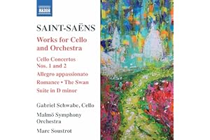 Camille Saint-Saëns: Cello Concertos Nos. 1 and 2, Allegro Appassionato, Romance, Suite in D minor, The Swan