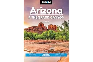 Moon Arizona & the Grand Canyon: Road Trips, Outdoor Adventures, Local Flavors (Moon U.S. Travel Guide)