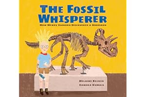 Fossil Whisperer, The: How Wendy Sloboda Discovered a Dinosaur