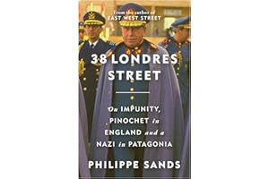 38 Londres Street: On Impunity, Pinochet in England and a Nazi in Patagonia