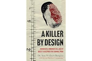 A Killer By Design: Murderers, Mindhunters, and My Quest to Decipher the Criminal Mind