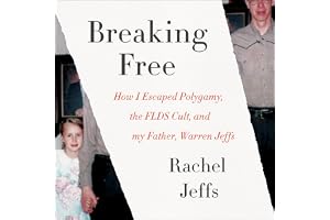 Breaking Free: How I Escaped Polygamy, the FLDS Cult, and my Father, Warren Jeffs