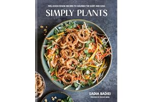 Simply Plants: Feel-Good Vegan Recipes to Nourish the Body and Soul: A Cookbook