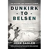 Dunkirk to Belsen: The Soldiers’ Own Dramatic Stories