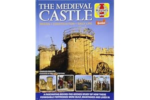 The Medieval Castle Manual: Design - Construction - Daily Life (Haynes Manuals)