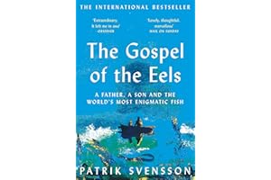The Gospel of the Eels: A Father, a Son and the World's Most Enigmatic Fish