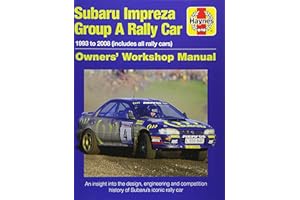 Haynes Subaru Impreza Group A Rally Car: 1993 to 2008 (Includes All Rally Cars); an Insight into the Design, Engineering and Competition History of ... Rally Car (Haynes Owners' Workshop Manual)