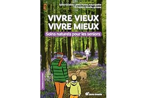 Vivre vieux vivre mieux: Soins naturels pour les seniors