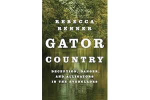 Gator Country: Deception, Danger, and Alligators in the Everglades