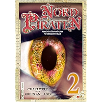 Nordpiraten Teil 2 - Charlotte oder Krieg an Land