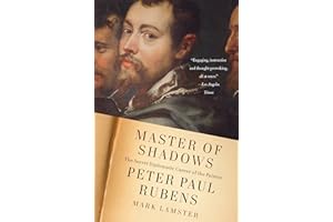 Master of Shadows: The Secret Diplomatic Career of the Painter Peter Paul Rubens