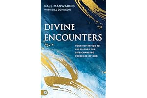 Divine Encounters: Your Invitation to Experience the Life-Changing Presence of God